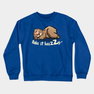 Take it lazzzy Crewneck Sweatshirt